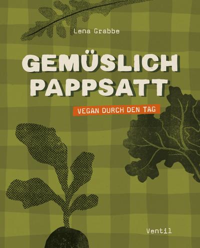 Gemüslich pappsatt: Vegan durch den Tag