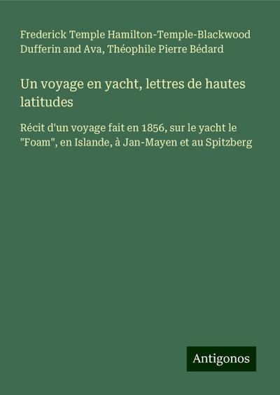 Un voyage en yacht, lettres de hautes latitudes