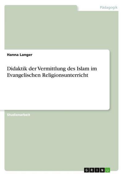 Didaktik der Vermittlung des Islam im Evangelischen Religionsunterricht