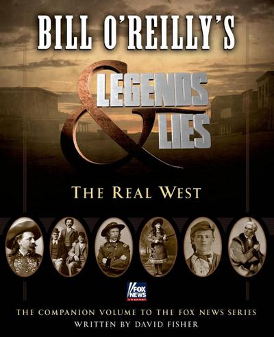 Bill O’Reilly’s Legends and Lies: The Real West
