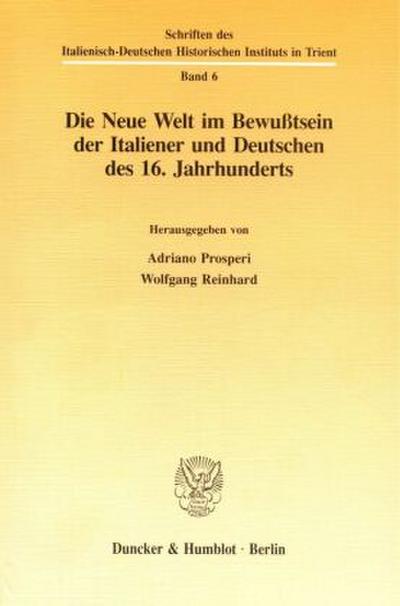 Die Neue Welt im Bewußtsein der Italiener und Deutschen des 16. Jahrhunderts.