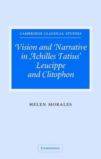 Vision and Narrative in Achilles Tatius’ Leucippe and Clitophon