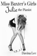 Miss Baxter’s Girls Book 1: Julie the Pianist
