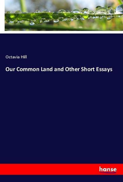 Our Common Land and Other Short Essays