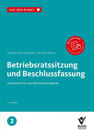 Betriebsratssitzung und Beschlussfassung: Grundwissen für Betriebsratsmitglieder | Auf den Punkt Bd. 2