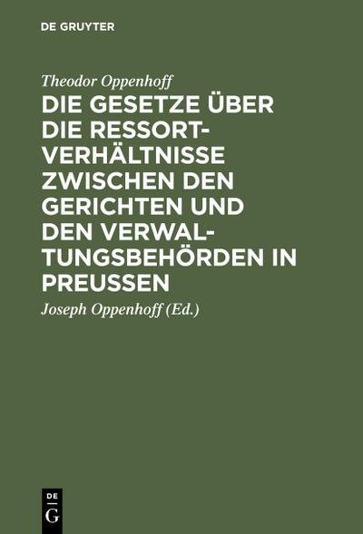Die Gesetze über die Ressortverhältnisse zwischen den Gerichten und den Verwaltungsbehörden in Preußen