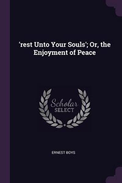 ’rest Unto Your Souls’; Or, the Enjoyment of Peace