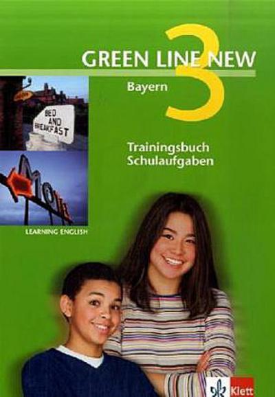 Green Line New - Ausgabe Bayern 7.Klasse. Englisches Unterrichtswerk für Gymnasien: Green Line New 3. Trainingsbuch Schulaufgaben. Bayern: Gymnasium. Abgestimmt auf den neuen G8 Lehrplan