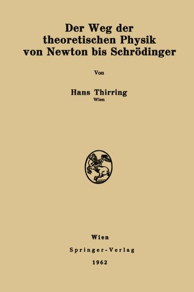Der Weg der theoretischen Physik von Newton bis Schrödinger