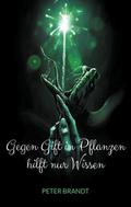 Gegen Gift in Pflanzen hilft nur Wissen