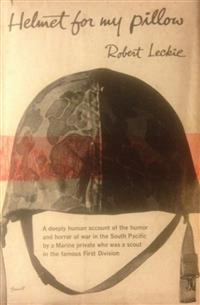 Helmet for My Pillow: From Parris Island to the Pacific, A Marine Tells His Story
