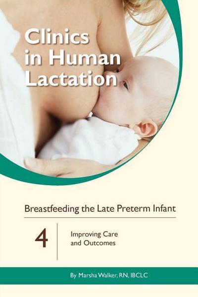 Breastfeeding the Late Preterm Infant: Improving Care and Outcomes