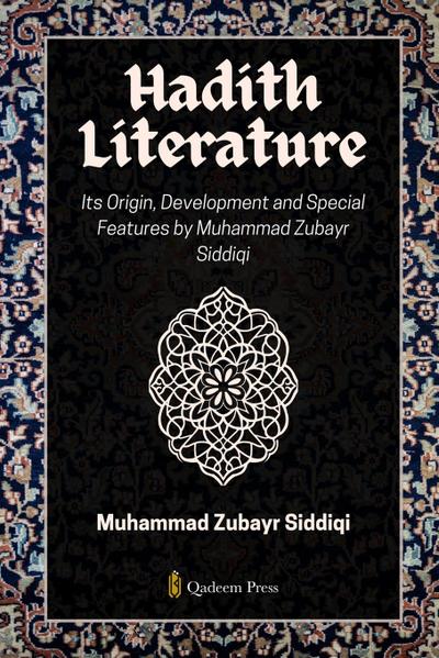 Hadith Literature - Its Origin, Development and Special Features