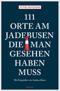 111 Orte am Jadebusen, die man gesehen haben muss