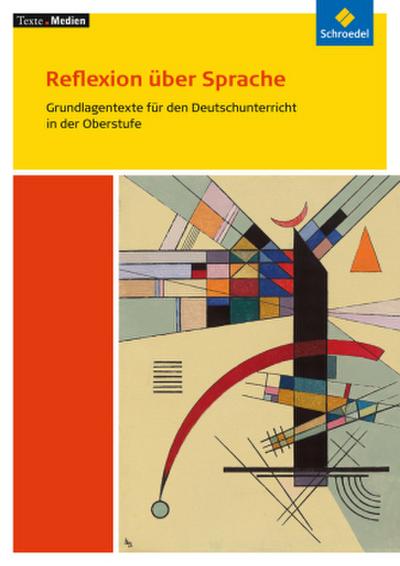 Reflexion über Sprache: Grundlagentexte für den Deutschunterricht in der Obersufe. Textausgabe mit Materialien. Texte.Medien.