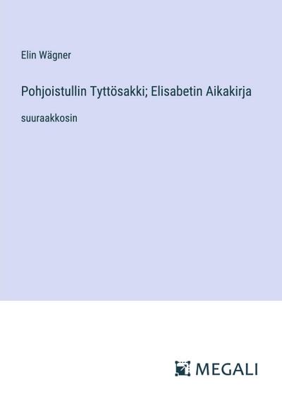 Pohjoistullin Tyttösakki; Elisabetin Aikakirja