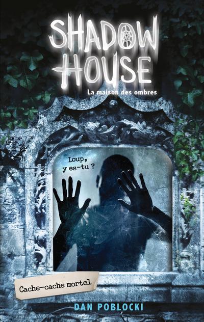 Shadow House - La Maison des ombres - Tome 2 - Cache-cache mortel