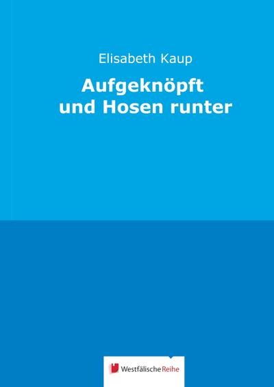 Aufgeknöpft und Hosen runter