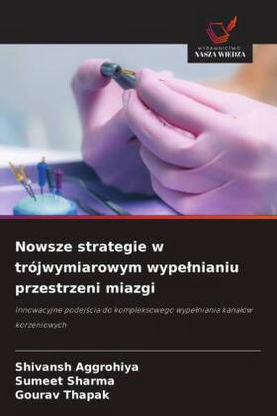 Nowsze strategie w trójwymiarowym wype¿nianiu przestrzeni miazgi