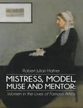 Mistress, Model, Muse and Mentor: Women In the Lives of Famous Artists