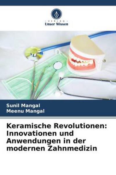 Keramische Revolutionen: Innovationen und Anwendungen in der modernen Zahnmedizin