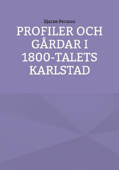Profiler och gårdar i 1800-talets Karlstad