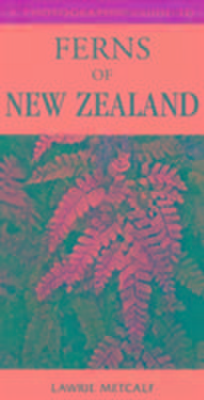 Metcalf, L: Photographic Guide To Ferns Of New Zealand