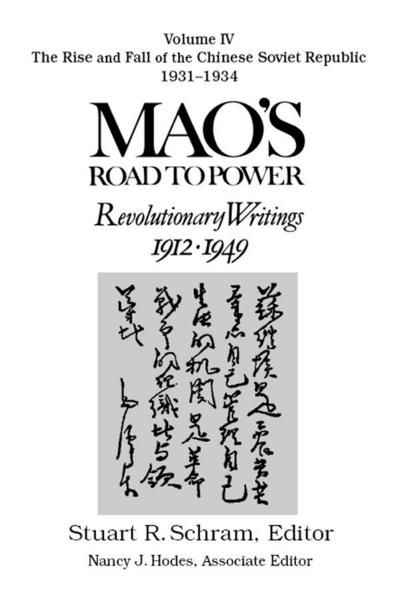 Mao’s Road to Power: Revolutionary Writings, 1912-49: v. 4: The Rise and Fall of the Chinese Soviet Republic, 1931-34