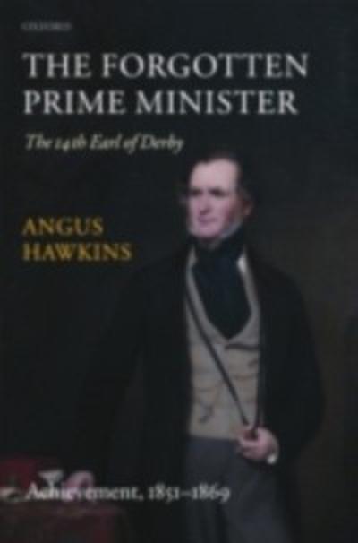 Forgotten Prime Minister: The 14th Earl of Derby