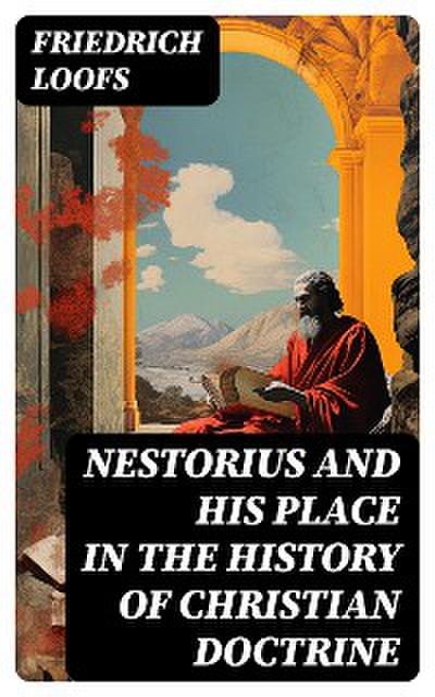 Nestorius and His Place in the History of Christian Doctrine