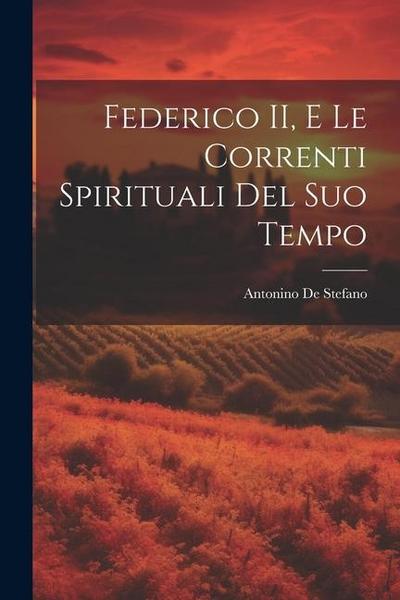 Federico II, e le correnti spirituali del suo tempo