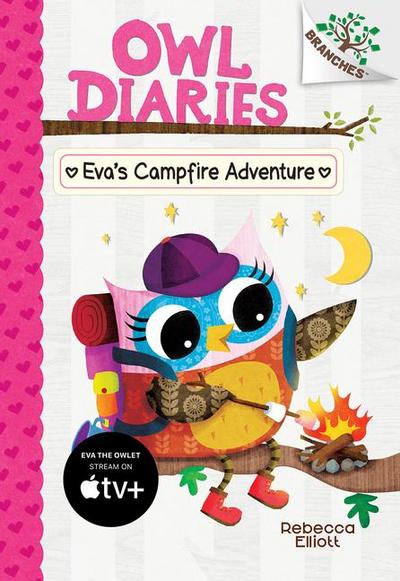 Eva’s Campfire Adventure: A Branches Book (Owl Diaries #12)