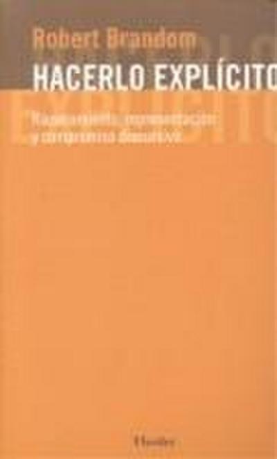 Hacerlo explícito : razonamiento, representación y compromiso discursivo