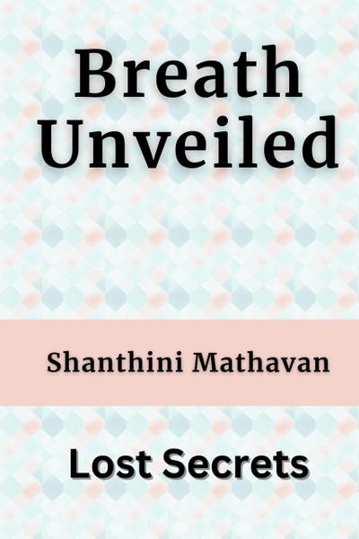 Breath Unveiled - Lost Secrets (BreathAlchemy, #1.7)