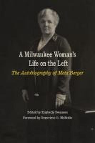 A Milwaukee Woman’s Life on the Left: The Autobiography of Meta Berger