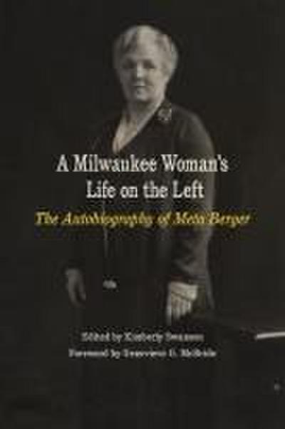 A Milwaukee Woman’s Life on the Left: The Autobiography of Meta Berger