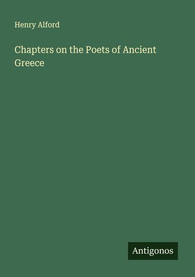 Chapters on the Poets of Ancient Greece