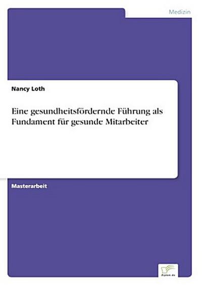 Eine gesundheitsfördernde Führung als Fundament für gesunde Mitarbeiter