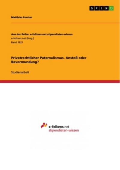Privatrechtlicher Paternalismus. Anstoß oder Bevormundung?