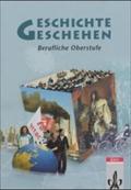 Geschichte und Geschehen. Ausgabe für die Berufliche Oberstufe: 11.-13. Schuljahr.Schülerbuch. Gesamtband