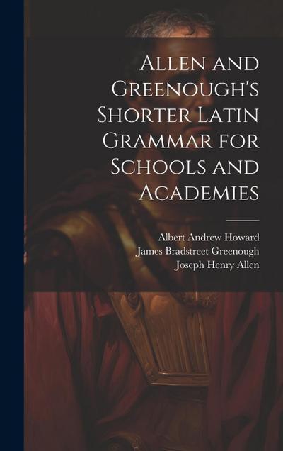 Allen and Greenough’s Shorter Latin Grammar for Schools and Academies