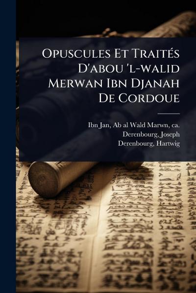 Opuscules Et TraitÃ(c)s D’abou ’l-walid Merwan Ibn Djanah De Cordoue