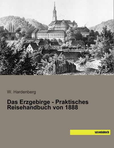 Das Erzgebirge - Praktisches Reisehandbuch von 1888