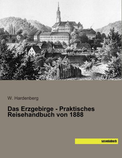 Das Erzgebirge - Praktisches Reisehandbuch von 1888