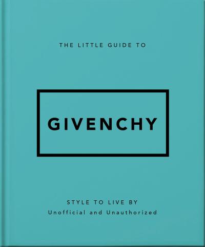 The Little Guide to Givenchy