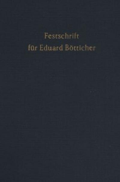 Festschrift für Eduard Bötticher zum 70. Geburtstag.