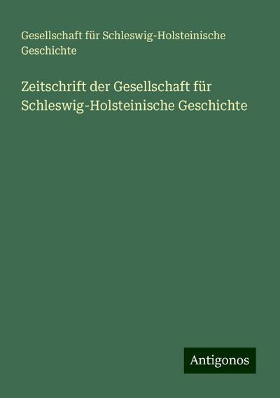 Zeitschrift der Gesellschaft für Schleswig-Holsteinische Geschichte