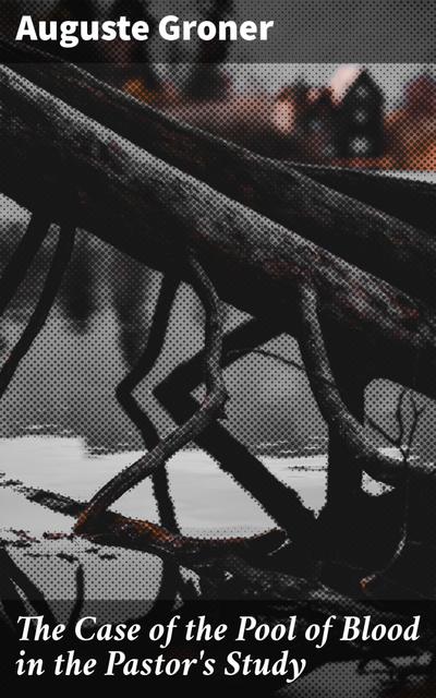 The Case of the Pool of Blood in the Pastor’s Study
