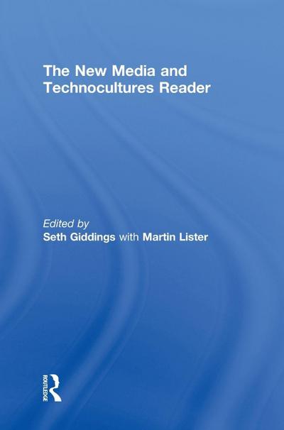 The New Media and Technocultures Reader