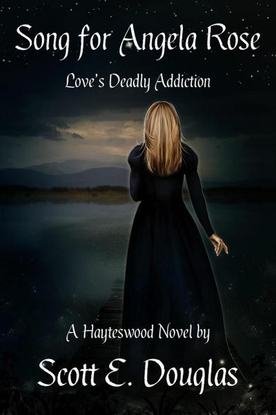 Song for Angela Rose (Love’s Deadly Addiction)